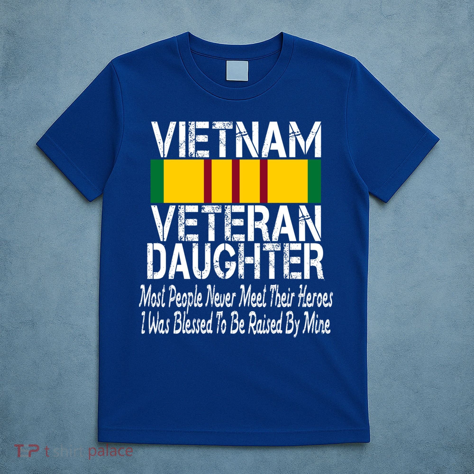 Vietnam Veteran Daughter Raised By My Hero Military Service Gift T-Shirt