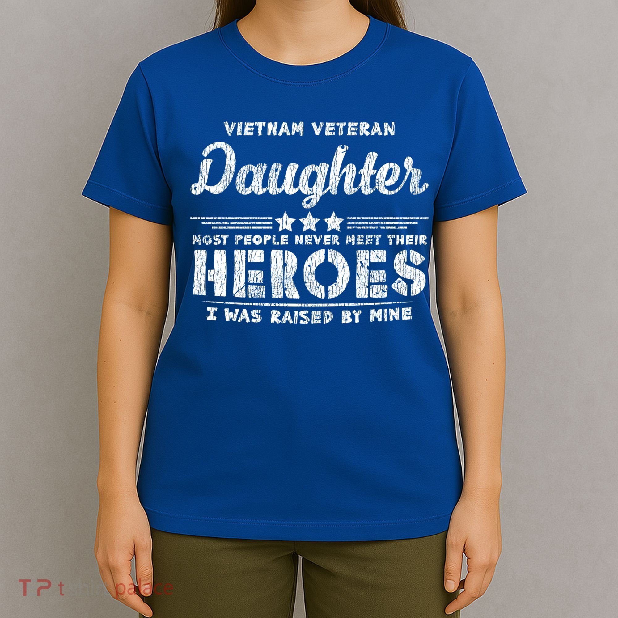 Vietnam Veteran Daughter Hero Father Proud Dad Papa Veteran Gift T-Shirt
