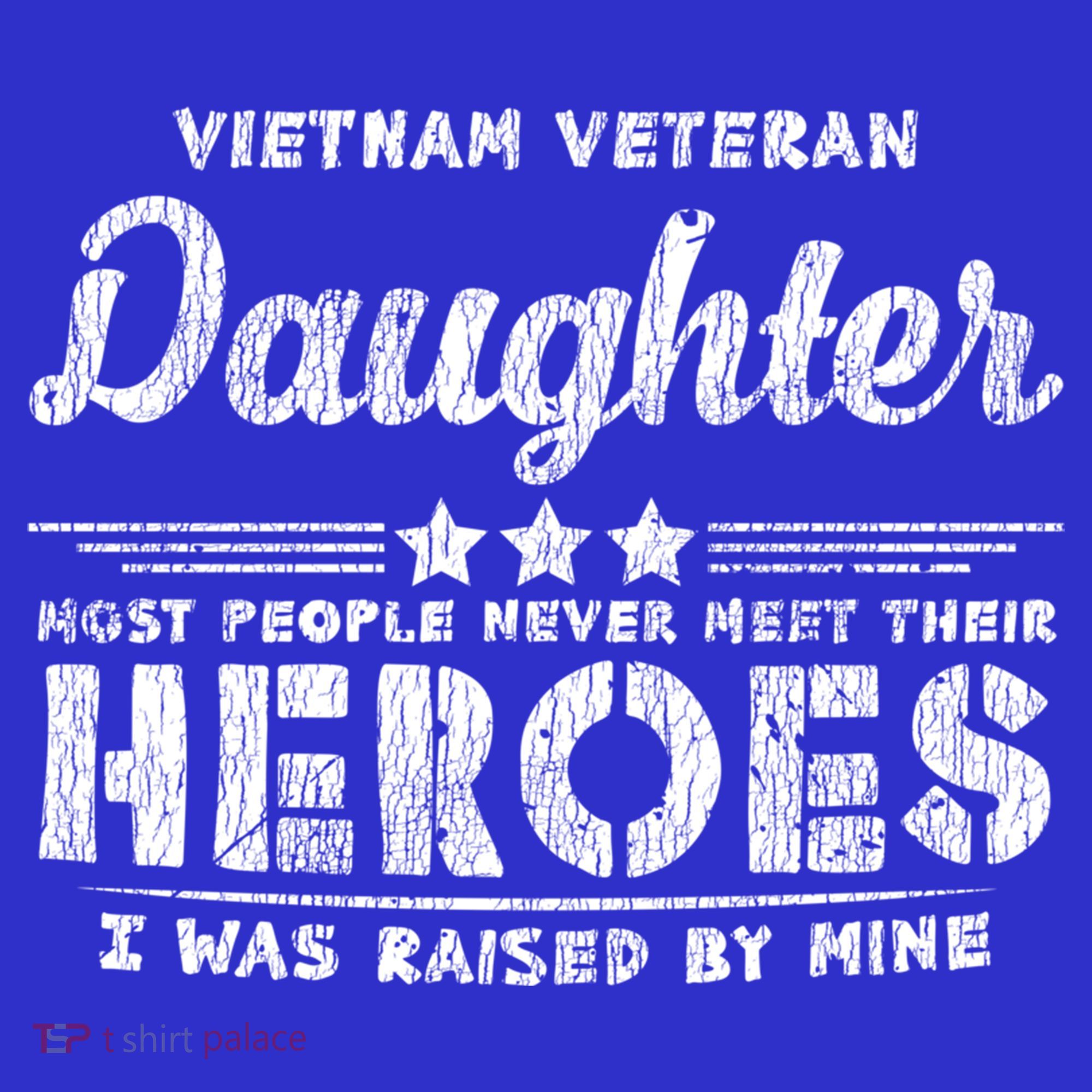 Vietnam Veteran Daughter Hero Father Proud Dad Papa Veteran Gift T-Shirt