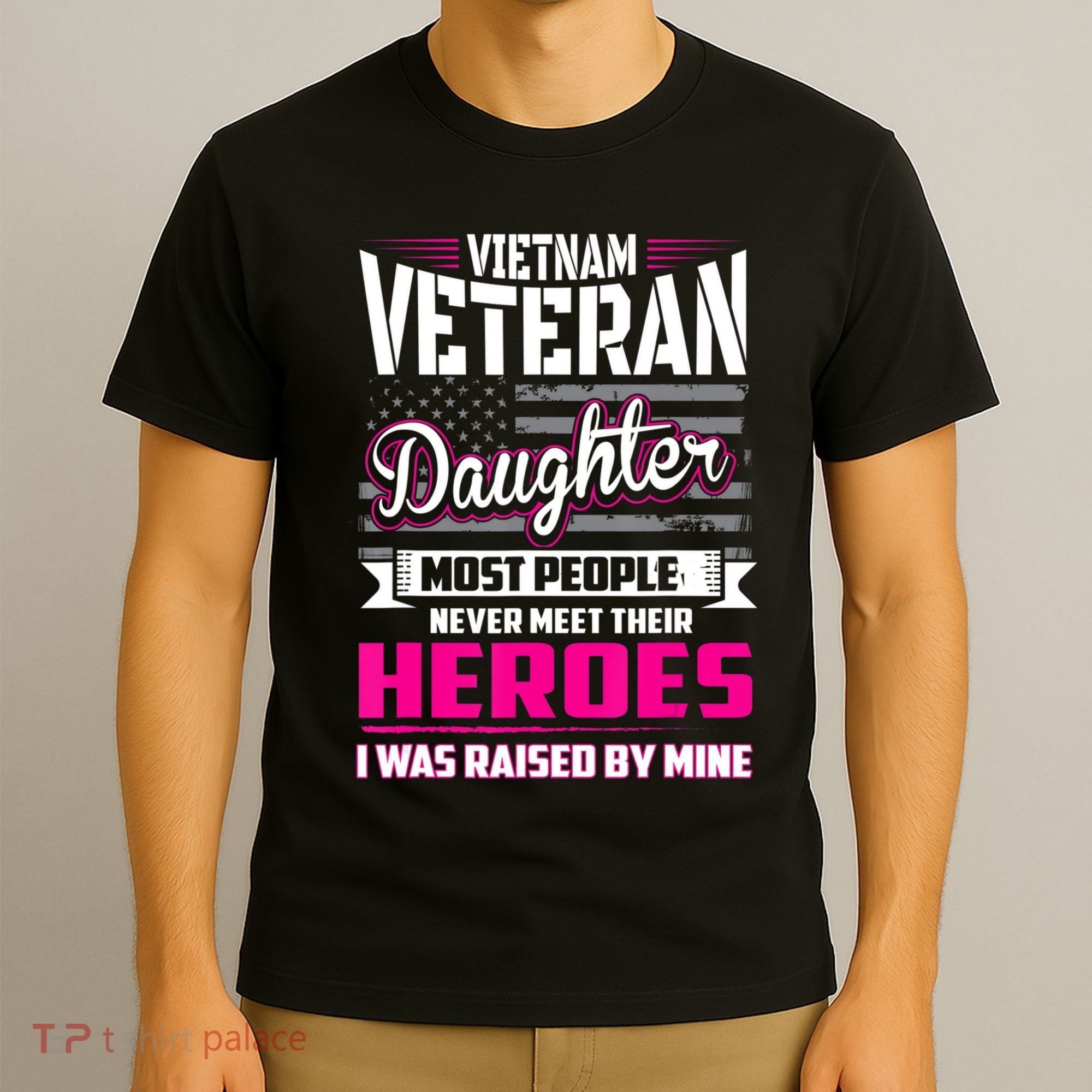 Vietnam Veteran Daughter Raised By My Hero T-Shirt