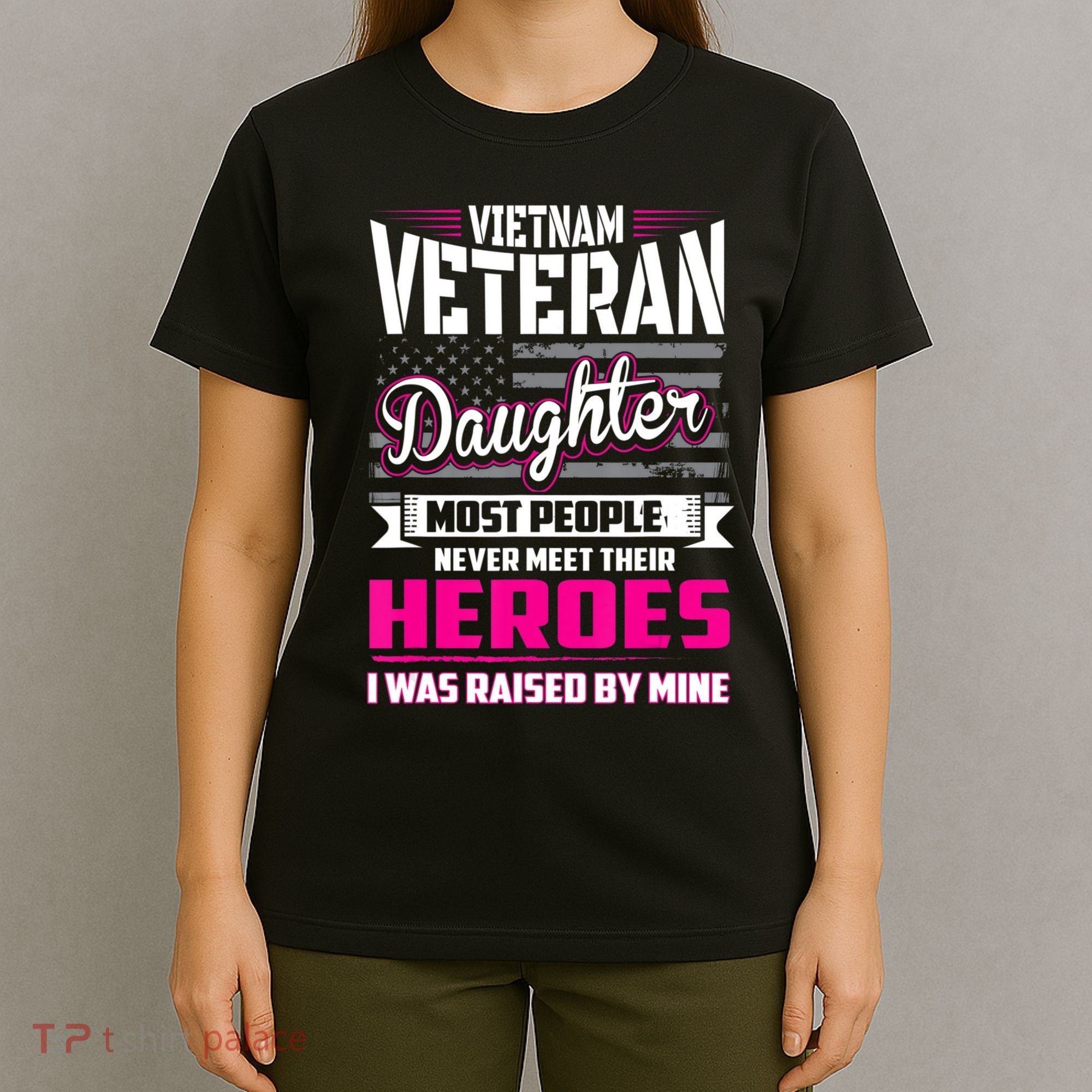 Vietnam Veteran Daughter Raised By My Hero T-Shirt
