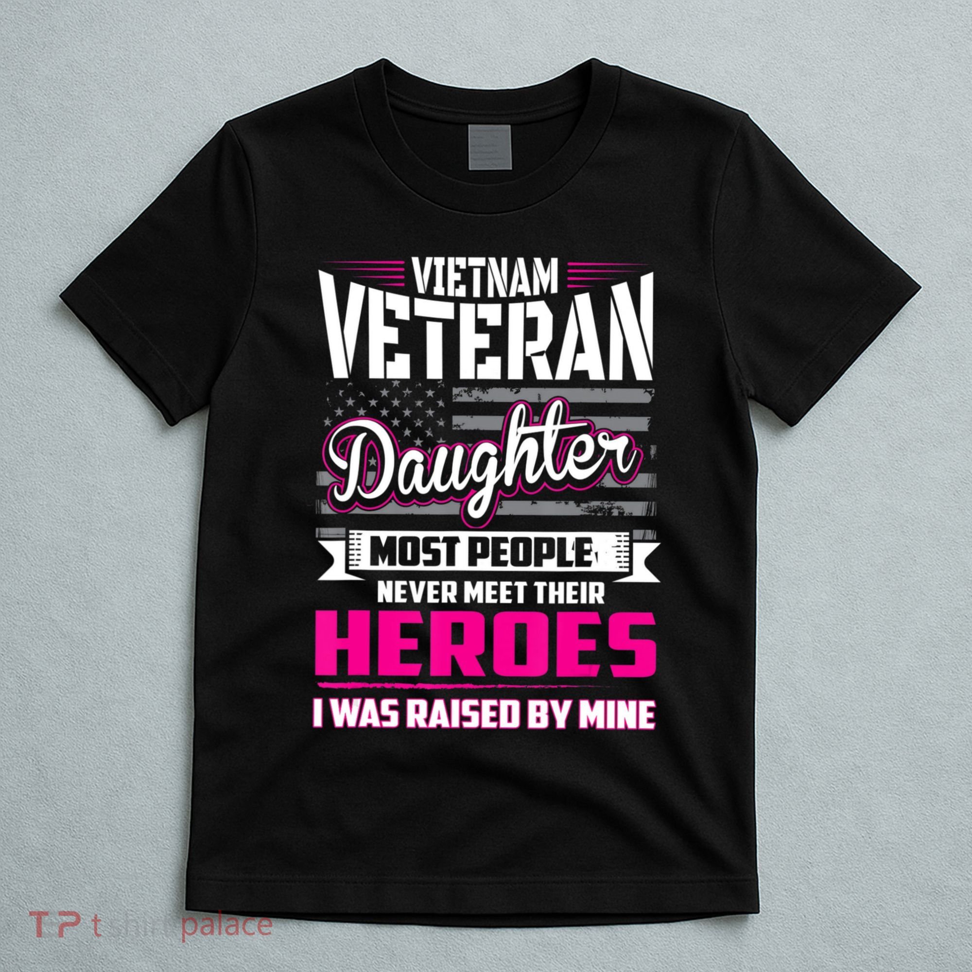Vietnam Veteran Daughter Raised By My Hero T-Shirt