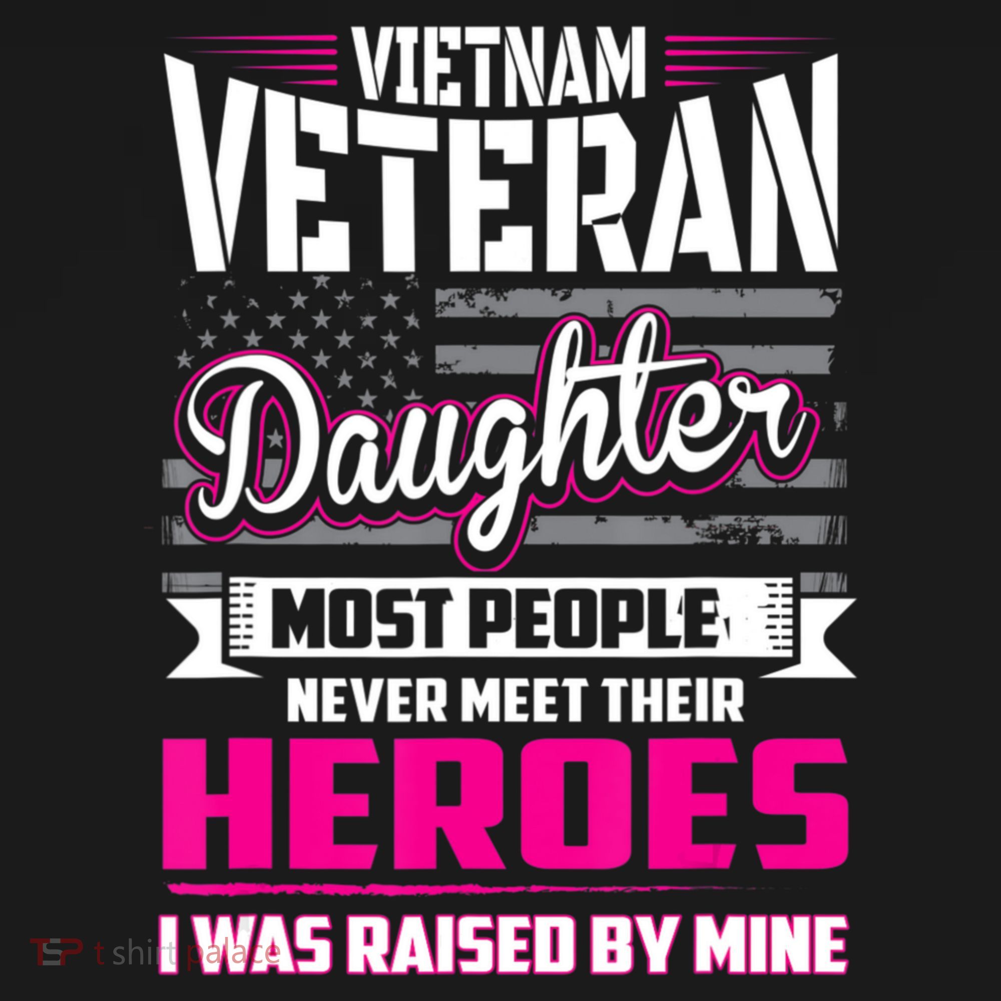 Vietnam Veteran Daughter Raised By My Hero T-Shirt
