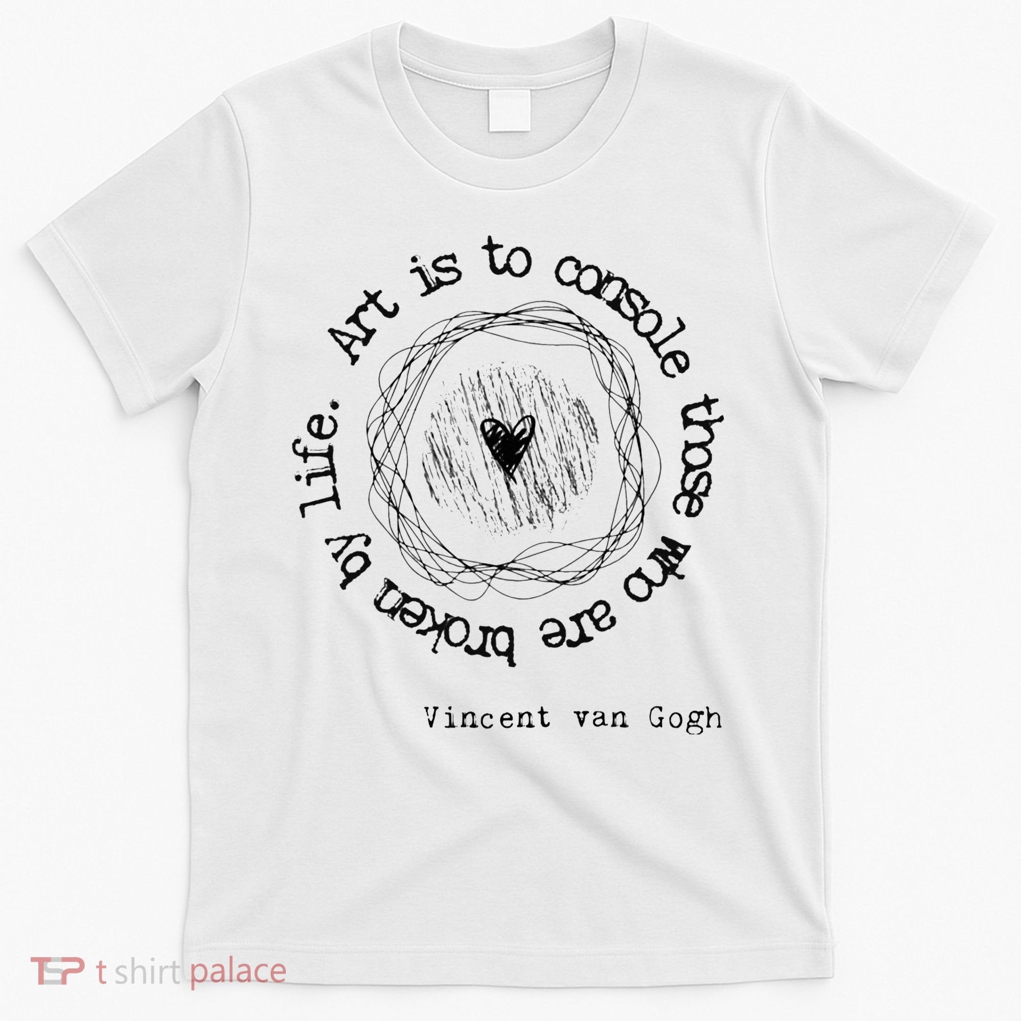 Vincent van Gogh Art Artist Inspirational Quote Text  T-Shirt