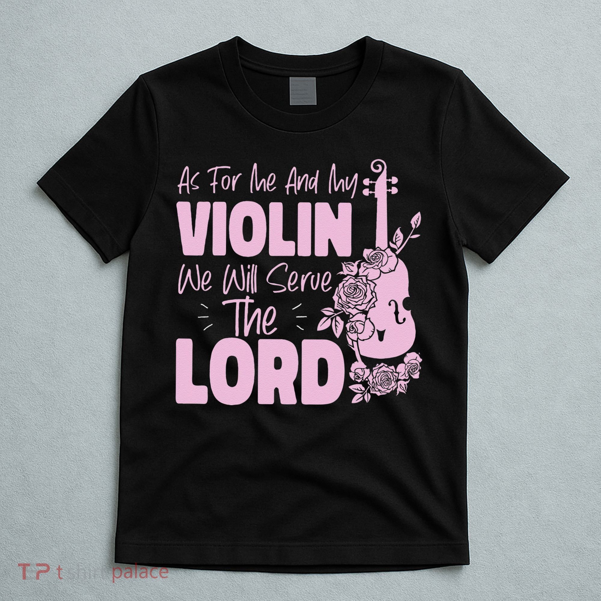 Violin Violinist Jesus Faith Christian As For Me And My T-Shirt