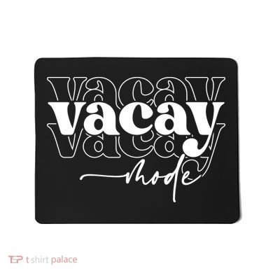 Vacay Vacation Mode On Mousepad