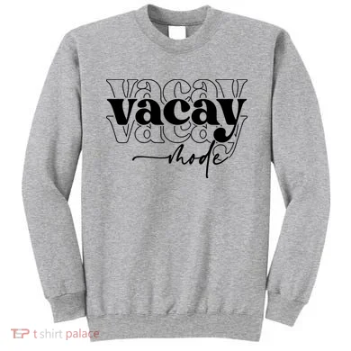 Vacay Vacation Mode On Sweatshirt