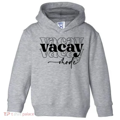 Vacay Vacation Mode On Toddler Hoodie