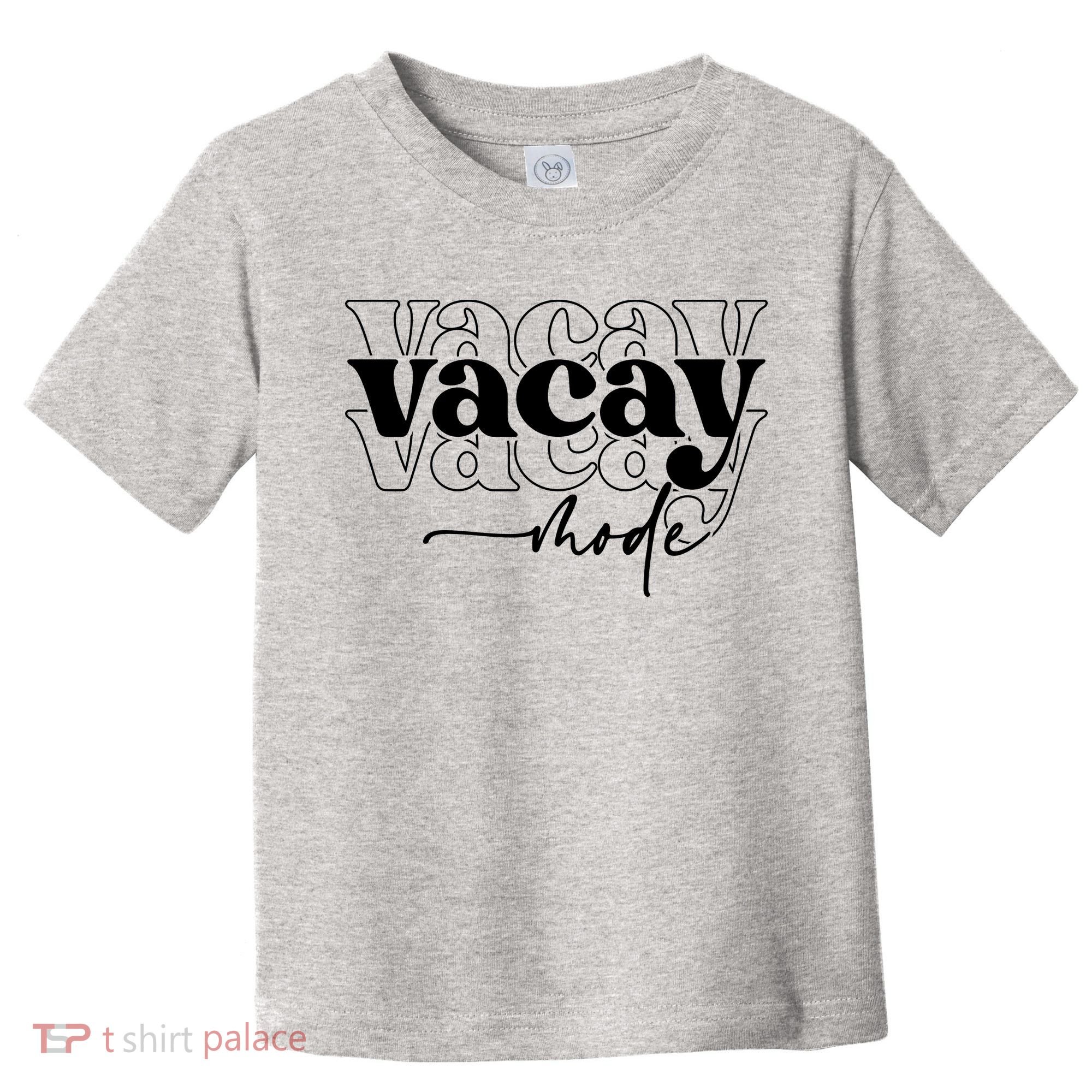 Vacay Vacation Mode On Toddler T-Shirt