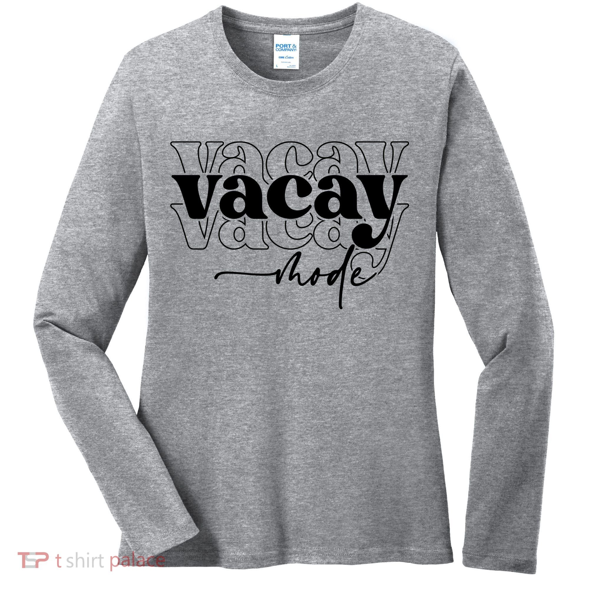 Vacay Vacation Mode On Women's Long Sleeve Shirt