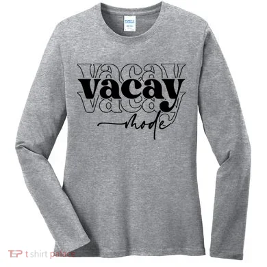 Vacay Vacation Mode On Women's Long Sleeve Shirt