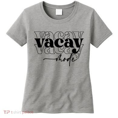 Vacay Vacation Mode On Women's T-Shirt