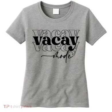 Vacay Vacation Mode On Women's T-Shirt