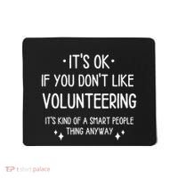 Volunteering Volunteer Quote Funny Saying Mousepad thumb 0