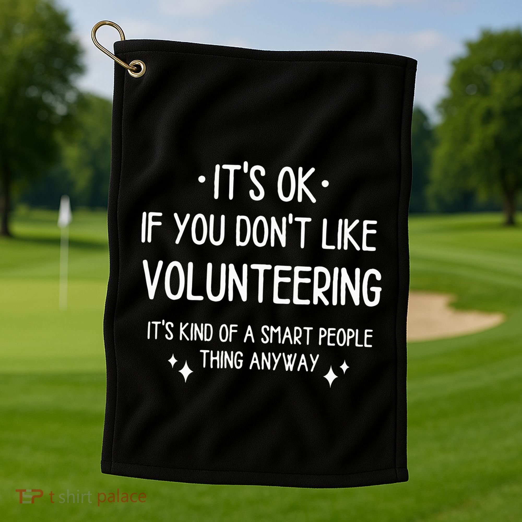 Volunteering Volunteer Quote Funny Saying Golf Towel