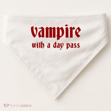Vampire With A Day Pass. Funny Horror Goth Vampire USA-Made Doggie Bandana