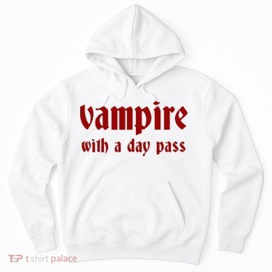 Vampire With A Day Pass. Funny Horror Goth Vampire Hoodie
