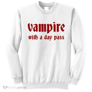 Vampire With A Day Pass. Funny Horror Goth Vampire Sweatshirt