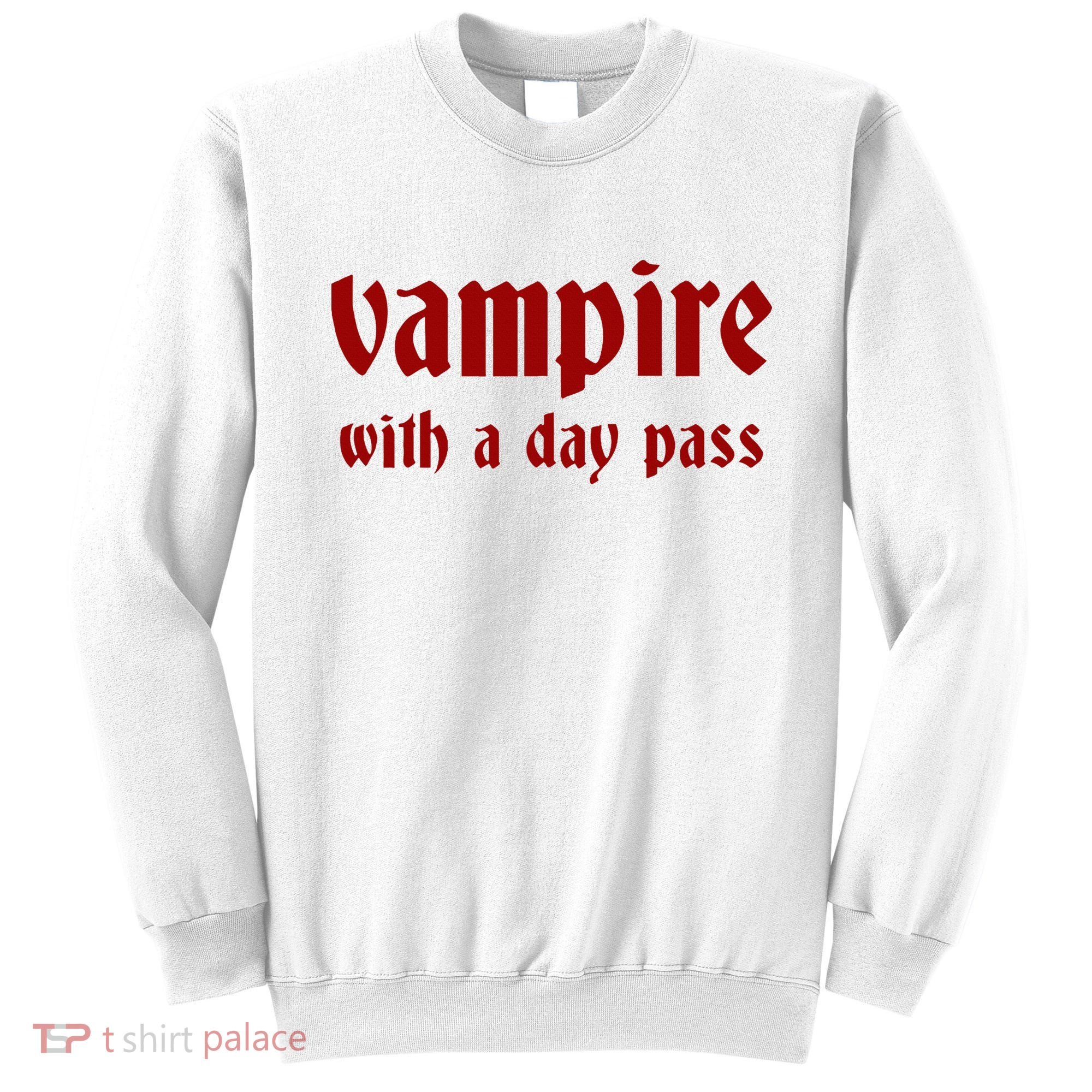 Vampire With A Day Pass. Funny Horror Goth Vampire Sweatshirt