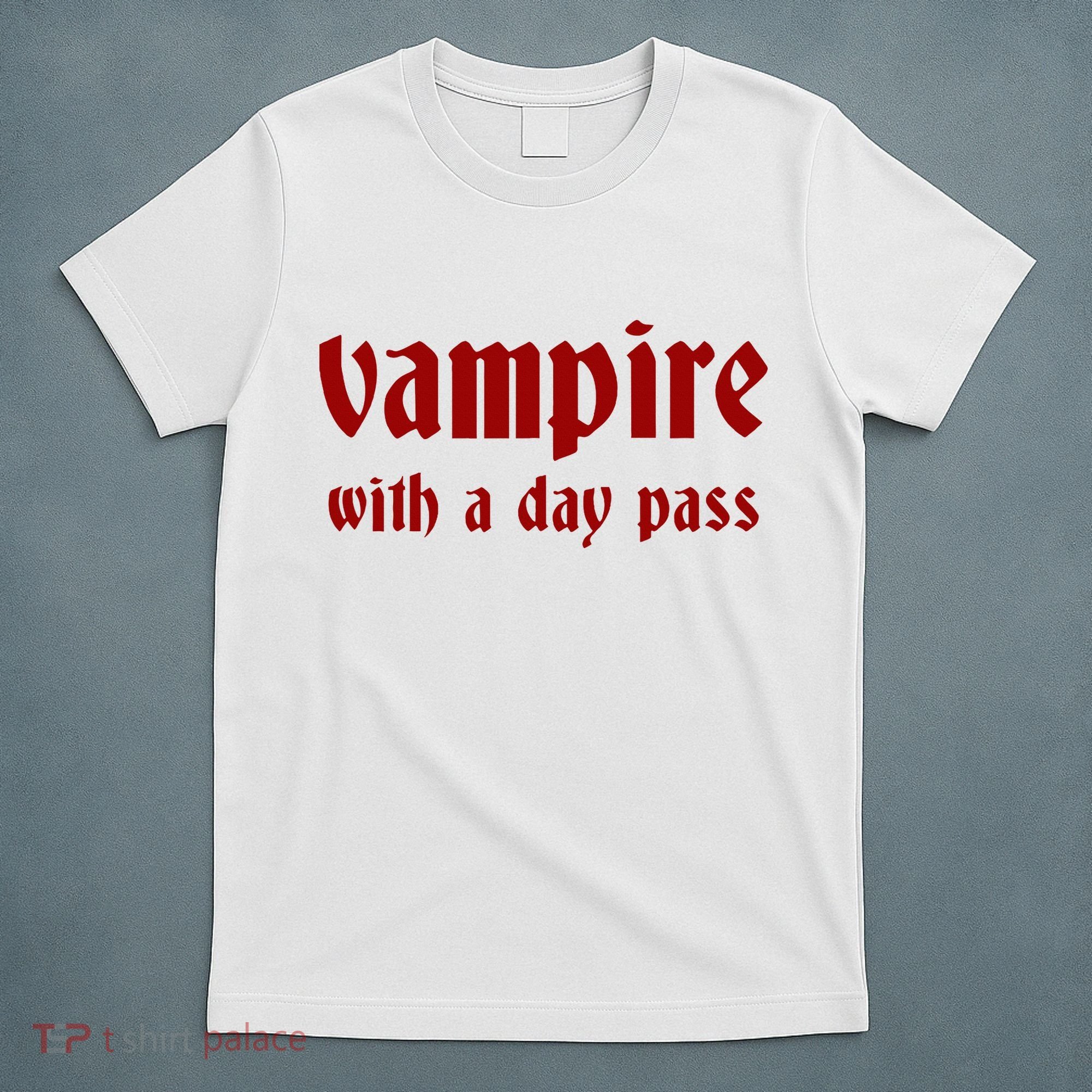 Vampire With A Day Pass. Funny Horror Goth Vampire T-Shirt