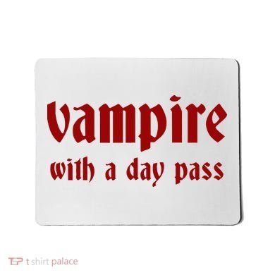Vampire With A Day Pass. Funny Horror Goth Vampire Mousepad