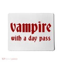 Vampire With A Day Pass. Funny Horror Goth Vampire Mousepad thumb 0