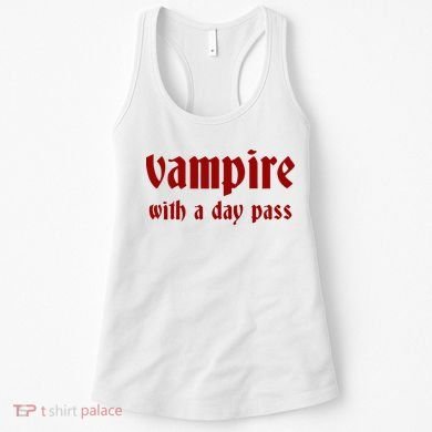 Vampire With A Day Pass. Funny Horror Goth Vampire Women's Tank Top