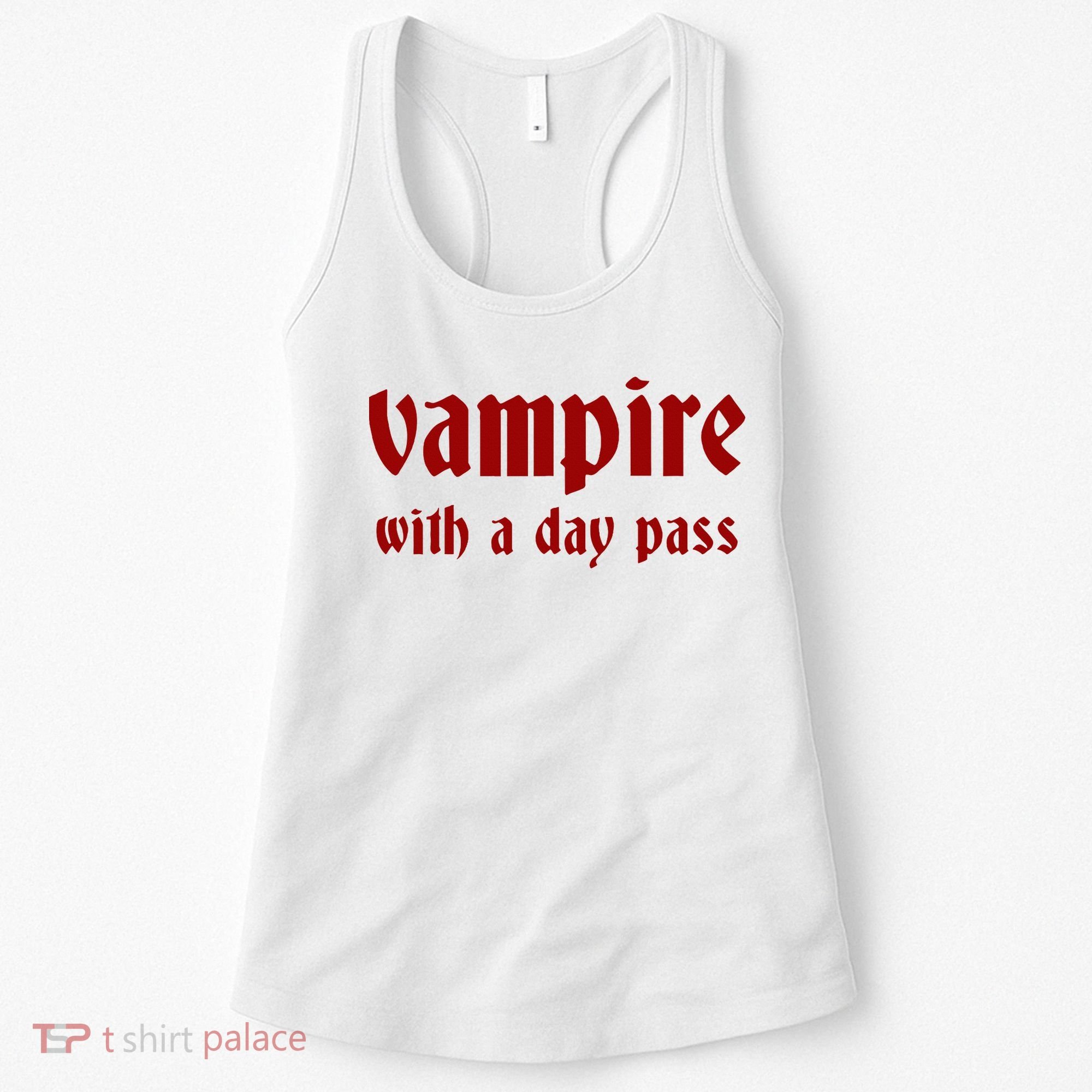 Vampire With A Day Pass. Funny Horror Goth Vampire Women's Tank Top