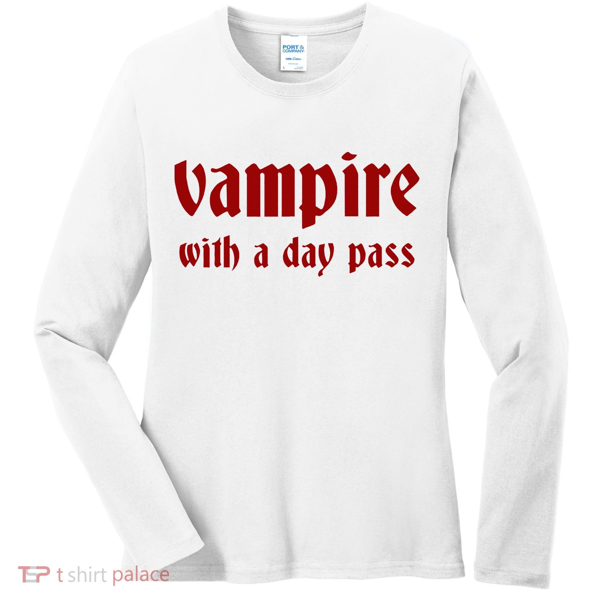 Vampire With A Day Pass. Funny Horror Goth Vampire Women's Long Sleeve Shirt