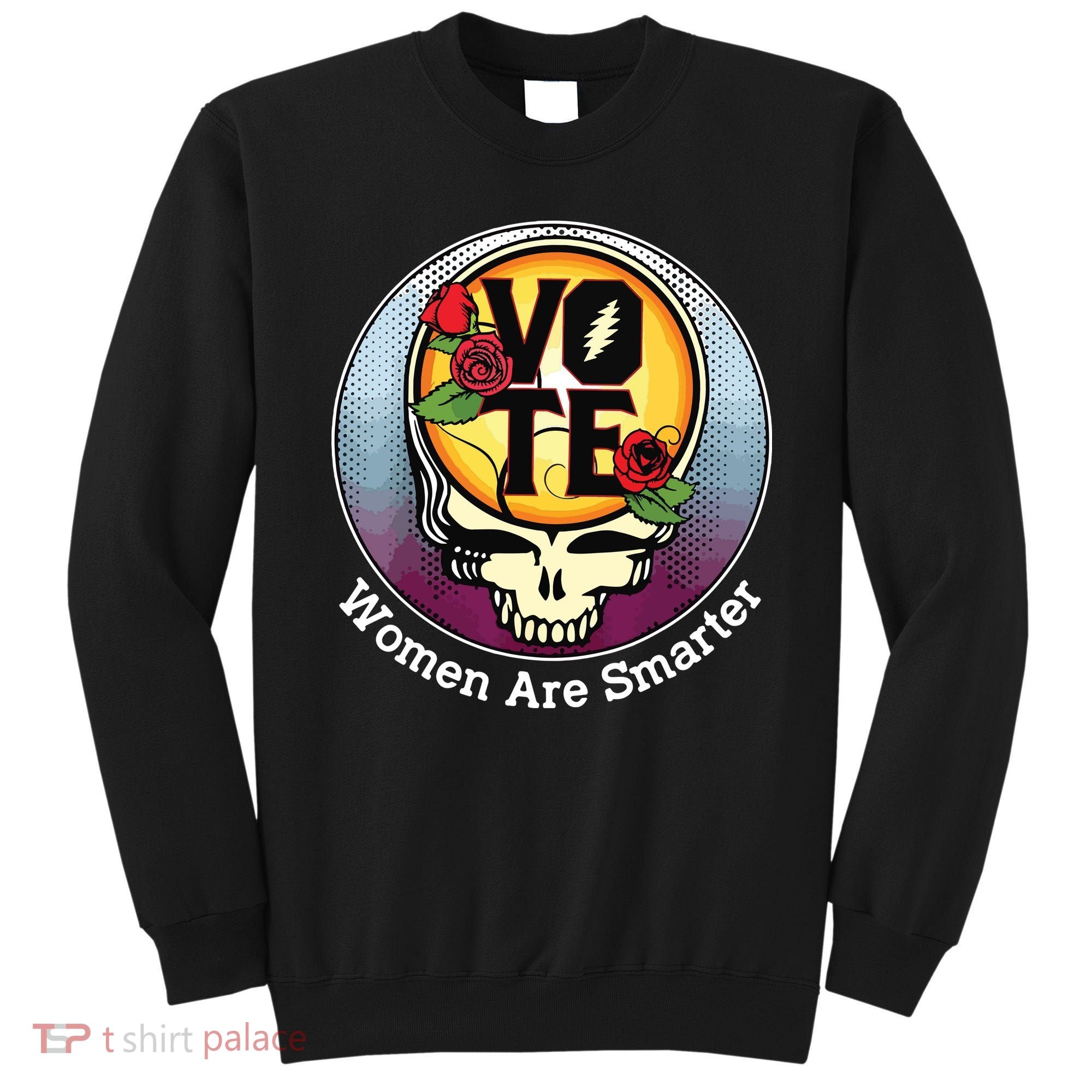 Vote Women Are Smarter Sweatshirt