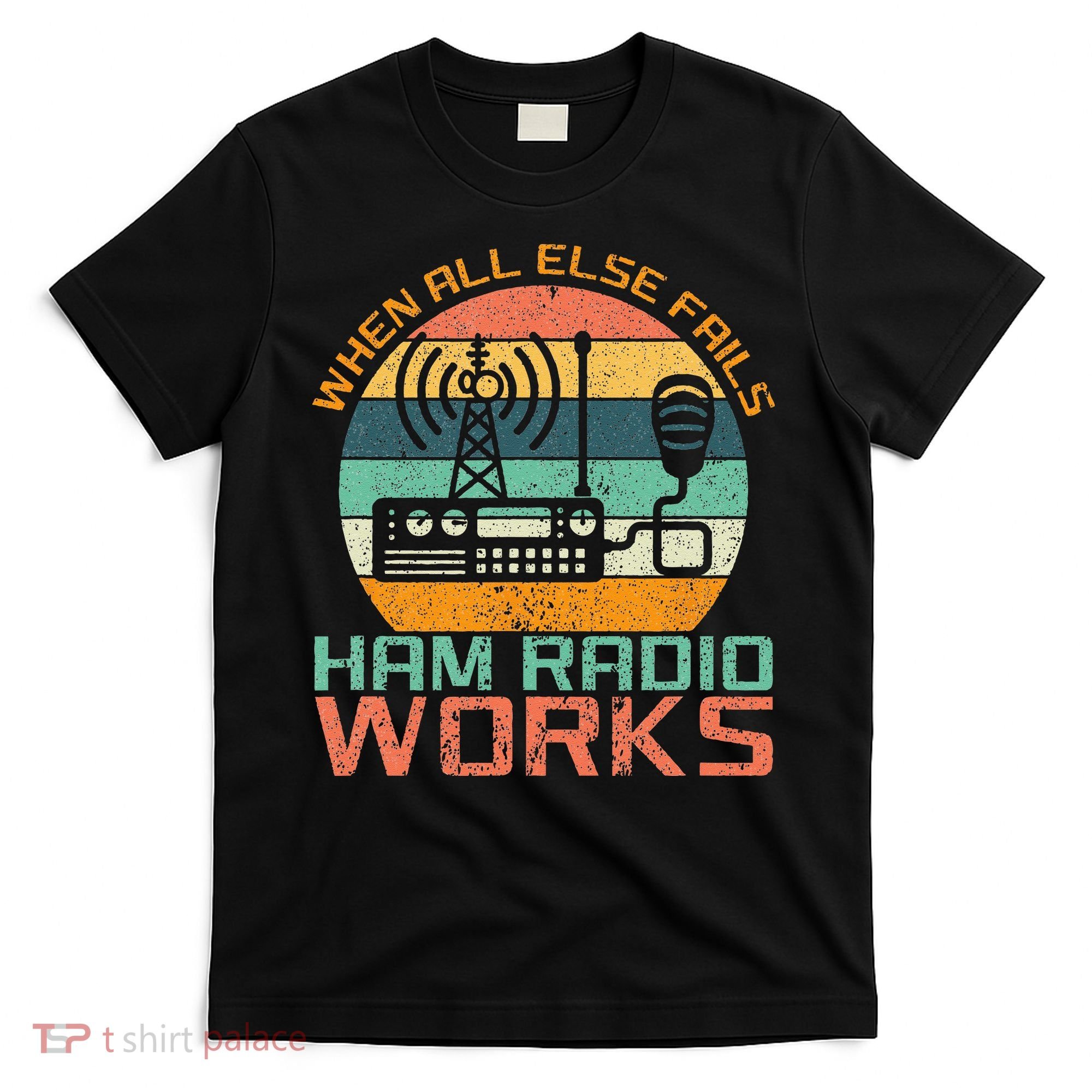 Vintage When All Else Fails Ham Radio Works Amateur Radio T-Shirt