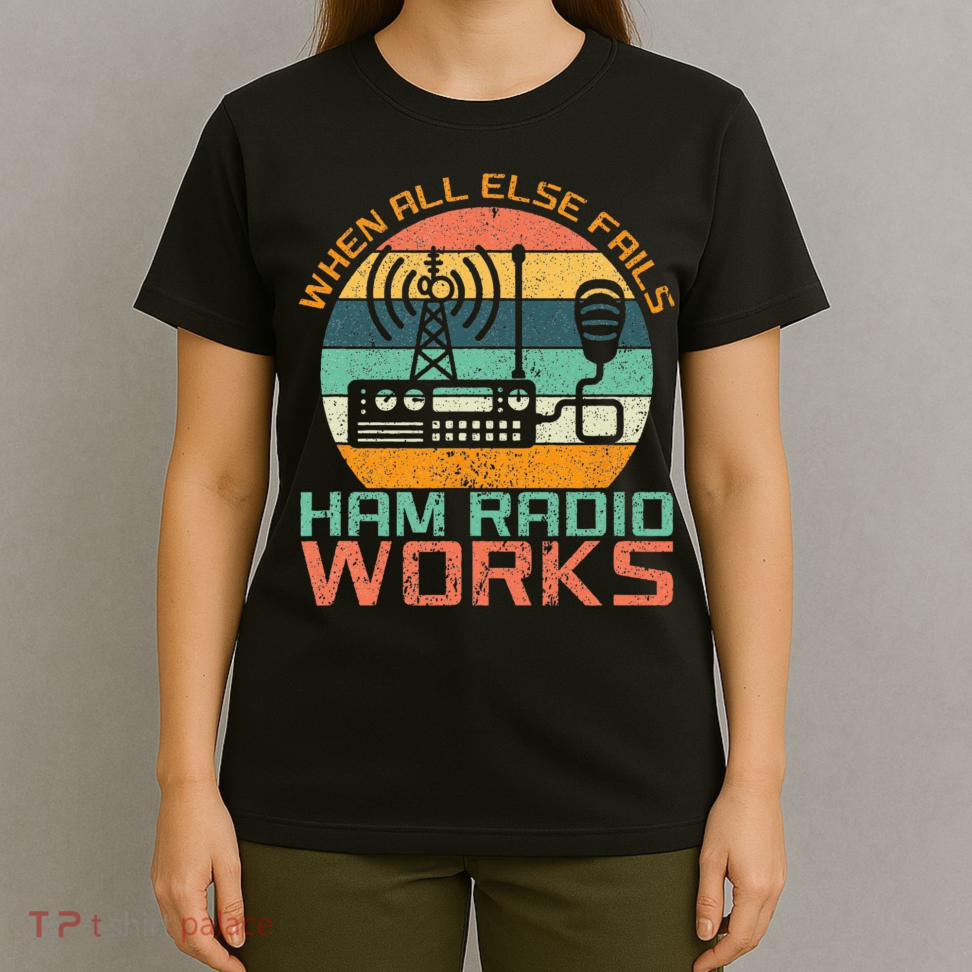 Vintage When All Else Fails Ham Radio Works Amateur Radio T-Shirt