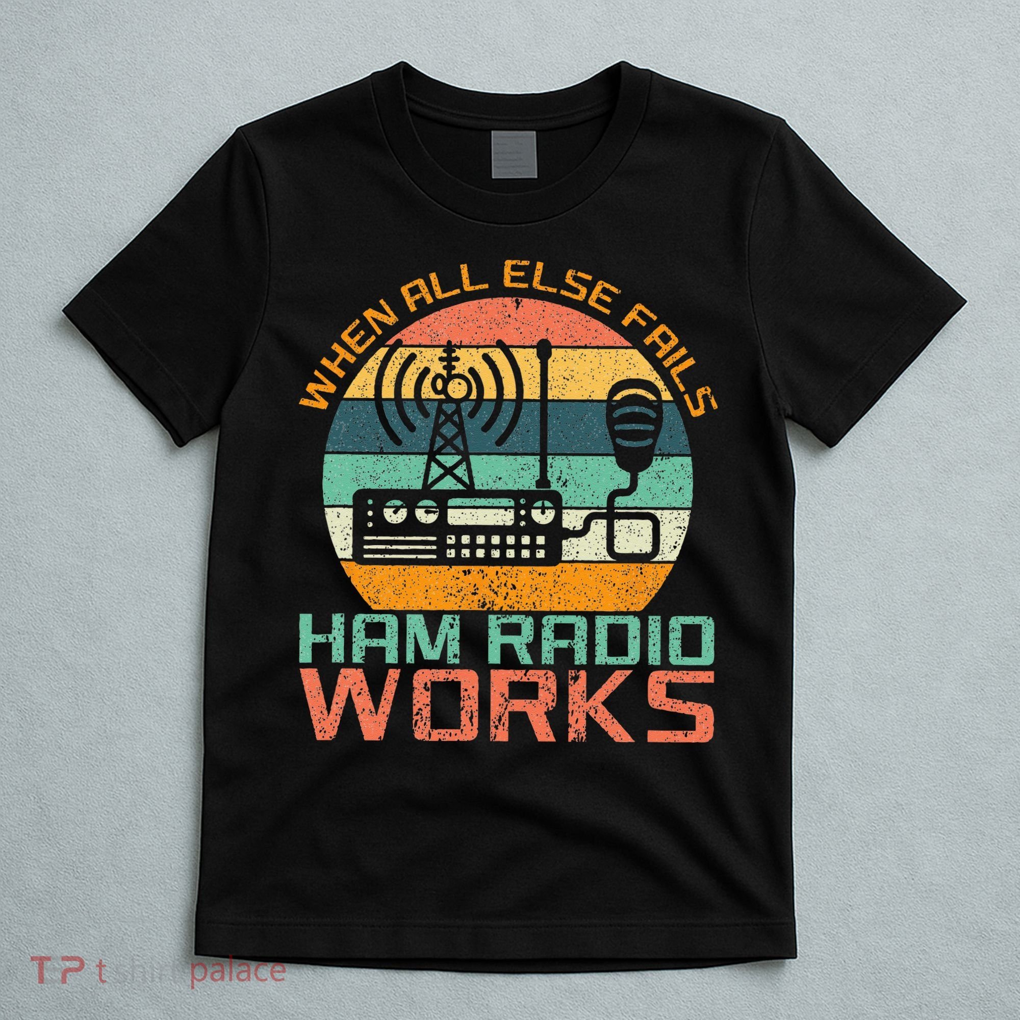 Vintage When All Else Fails Ham Radio Works Amateur Radio T-Shirt