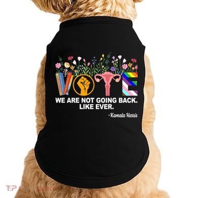 Vote We Are Not Going Back Like Ever Kamala Harris Doggie Tank