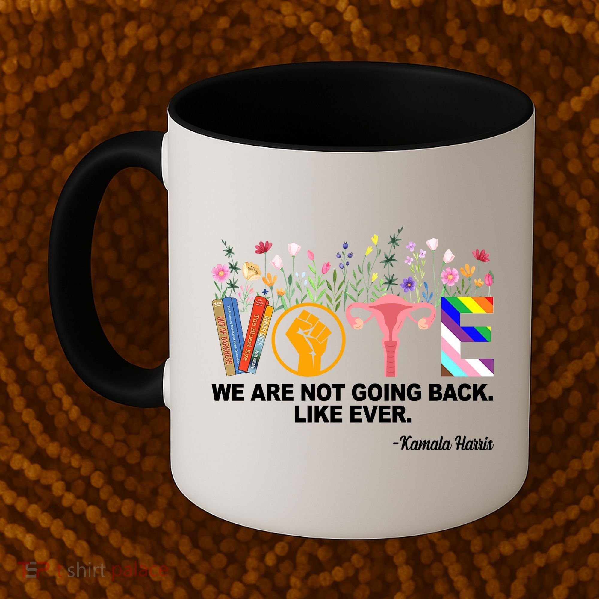Vote We Are Not Going Back Like Ever Kamala Harris Coffee Mug