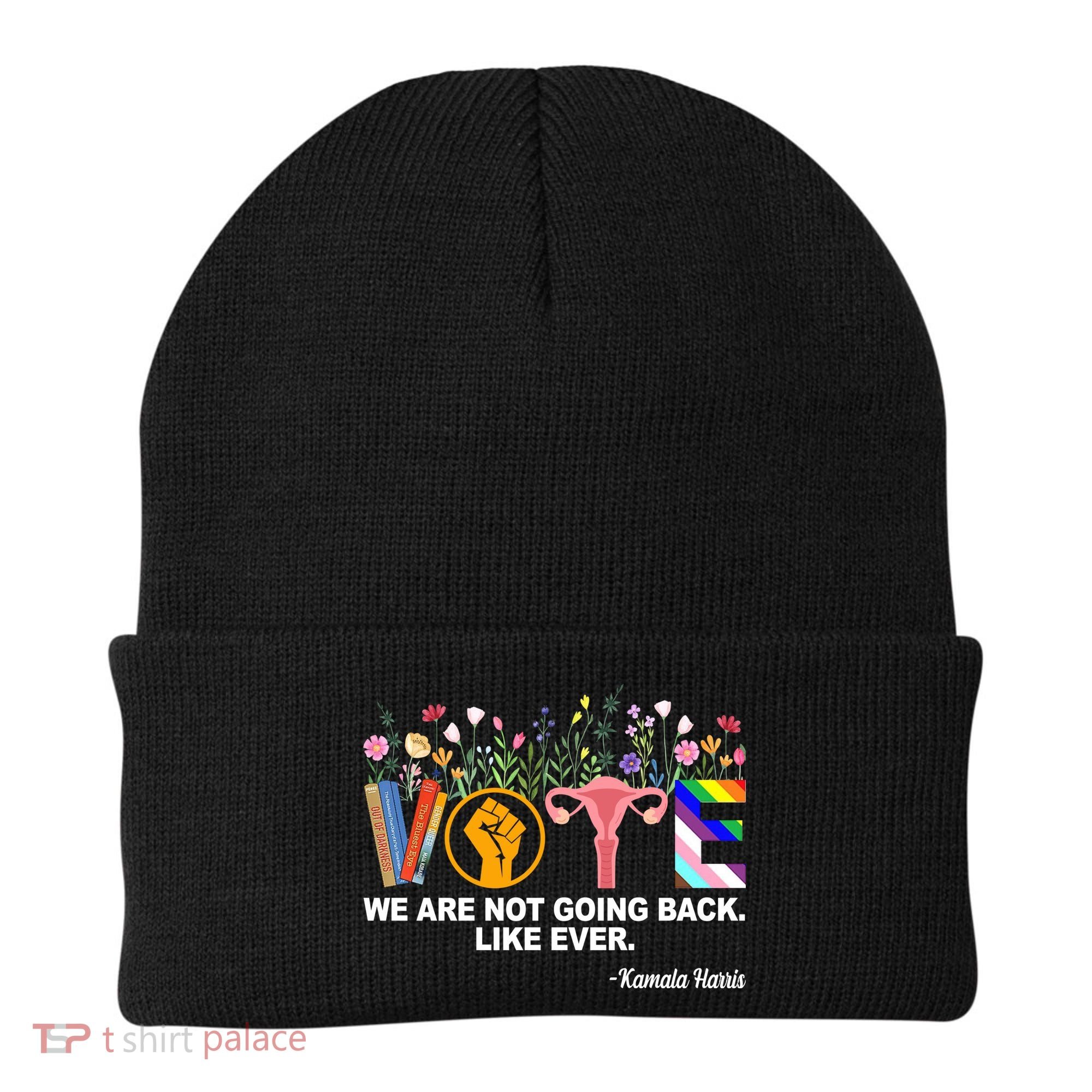 Vote We Are Not Going Back Like Ever Kamala Harris Beanie