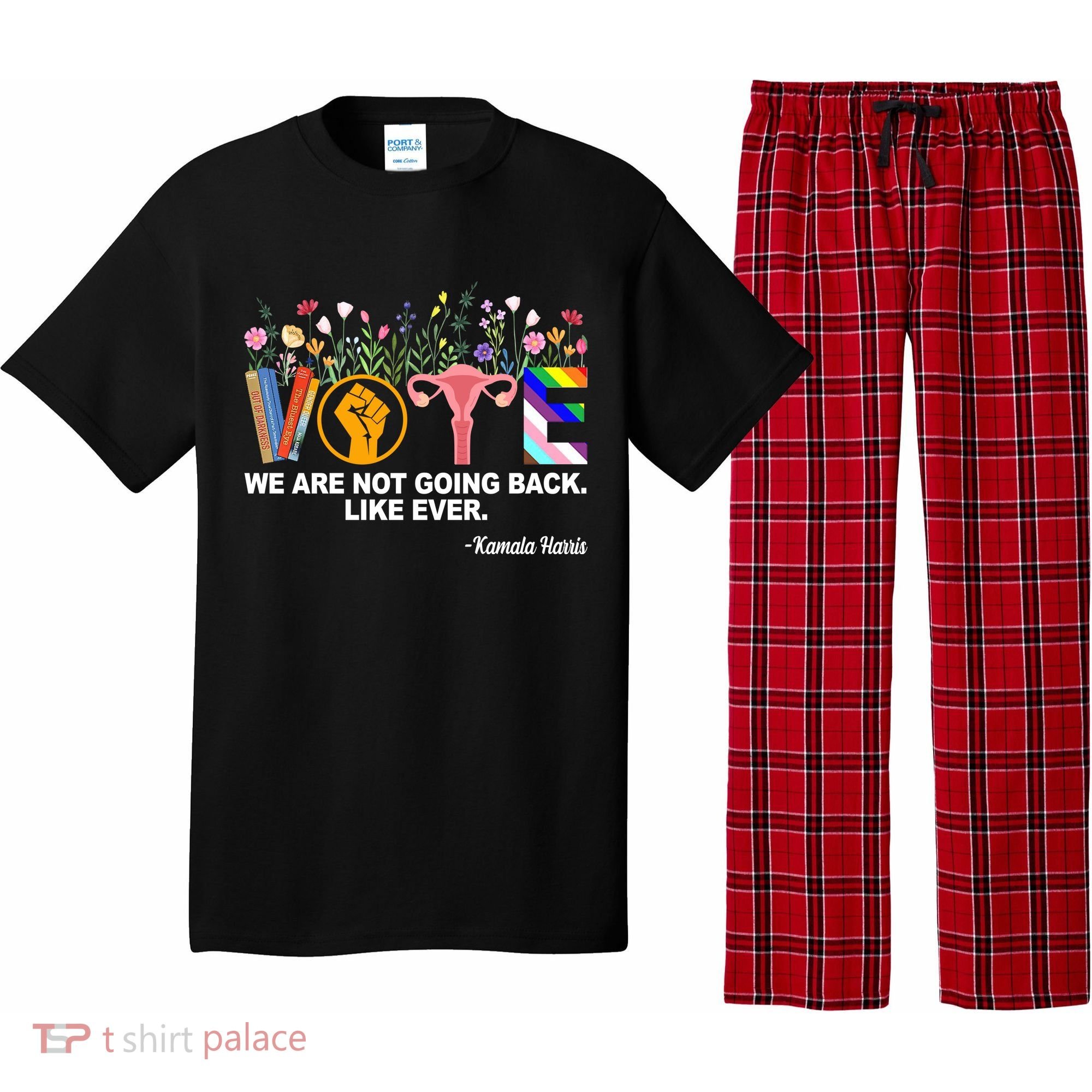 Vote We Are Not Going Back Like Ever Kamala Harris Pajama Set