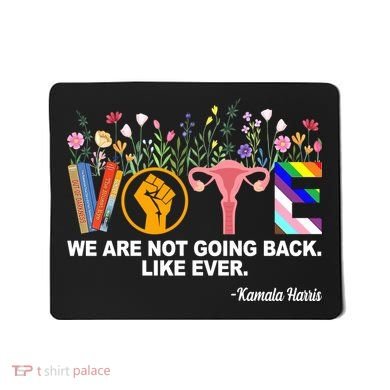 Vote We Are Not Going Back Like Ever Kamala Harris Mousepad