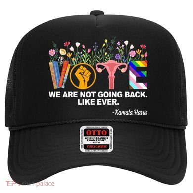 Vote We Are Not Going Back Like Ever Kamala Harris Hat