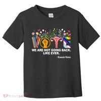 Vote We Are Not Going Back Like Ever Kamala Harris Toddler T-Shirt thumb 0