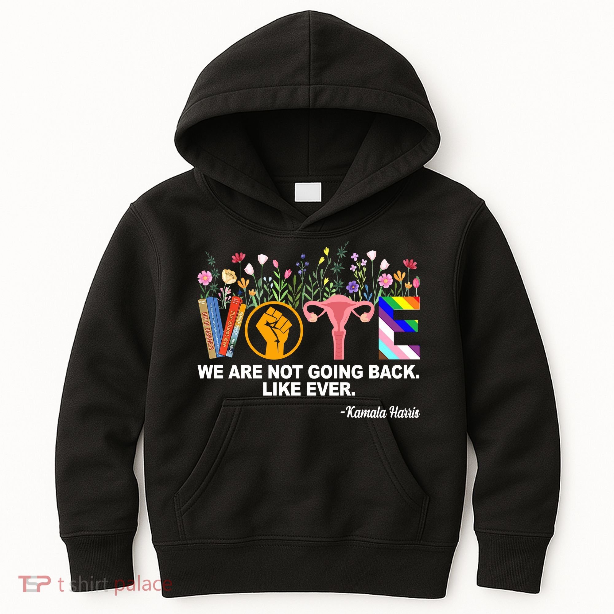 Vote We Are Not Going Back Like Ever Kamala Harris Kids Hoodie