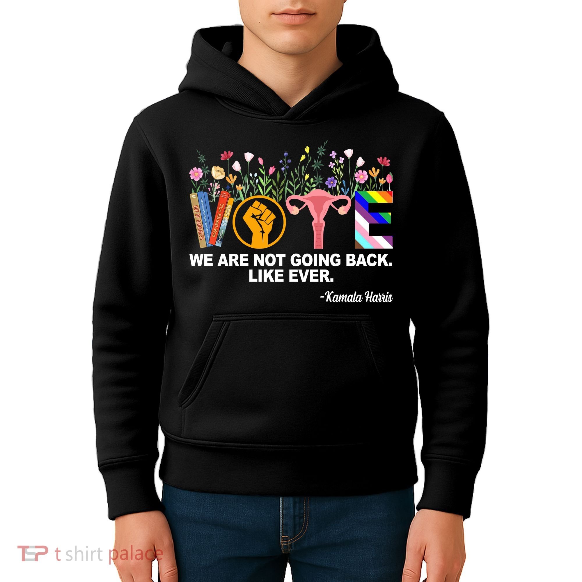Vote We Are Not Going Back Like Ever Kamala Harris Kids Hoodie