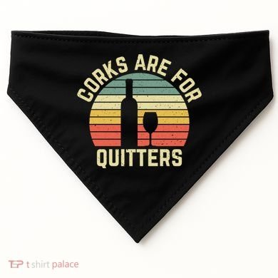 Vintage Wine Corks Are For Quitters Gift USA-Made Doggie Bandana