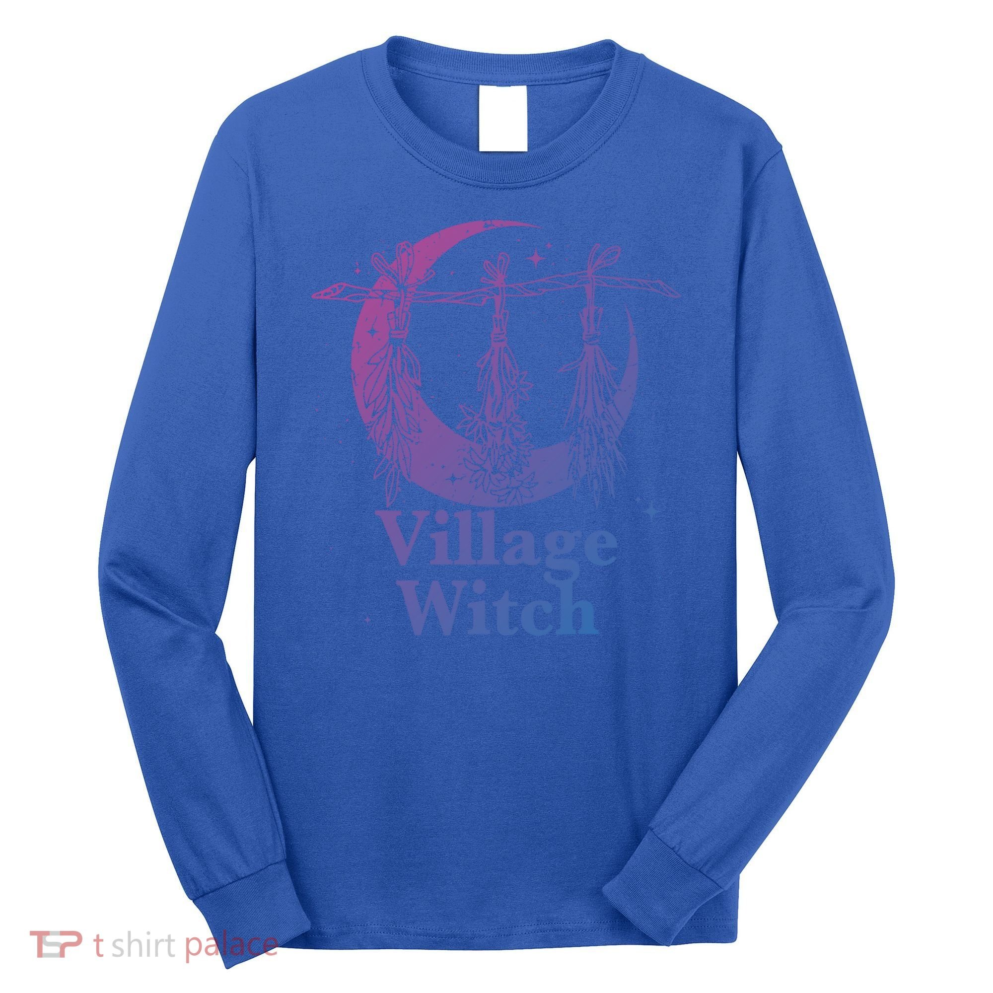 Village Witch Funny Saying Sarcastic Witchcraft Cool Witch Cool Gift Long Sleeve Shirt