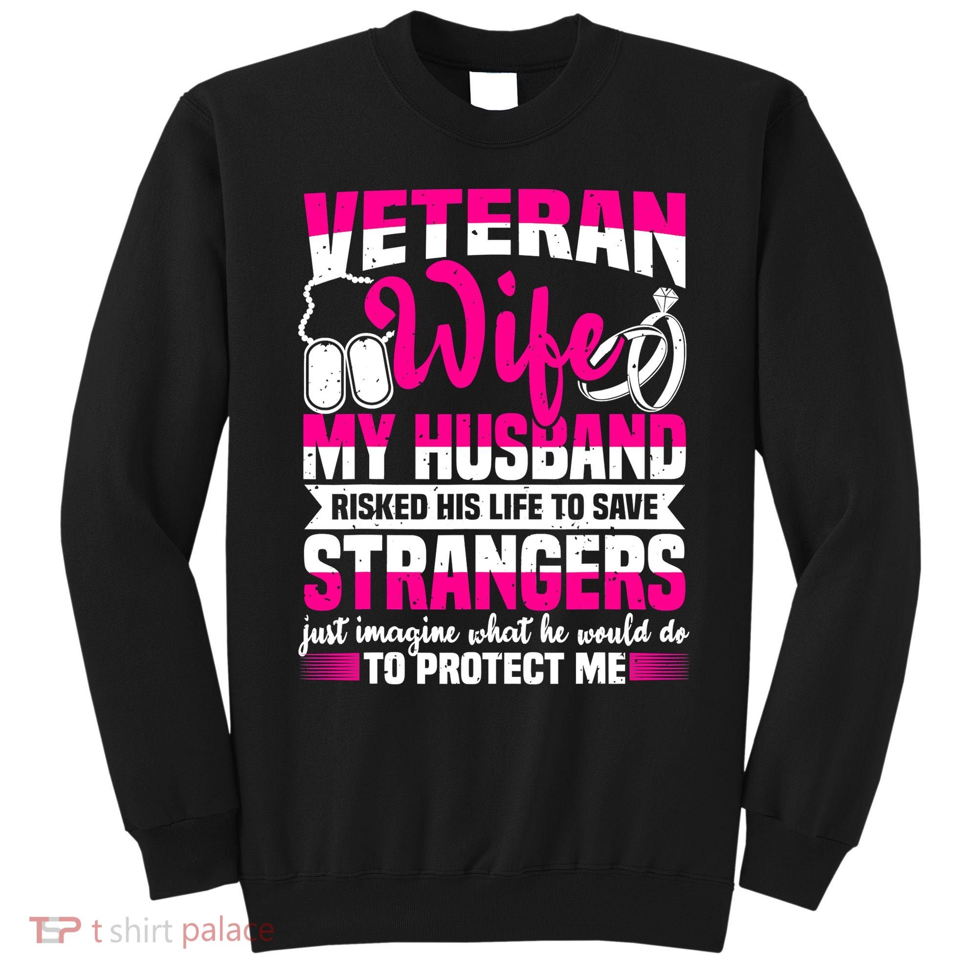 Veteran Wife Husband Soldier Saying For Military Sweatshirt