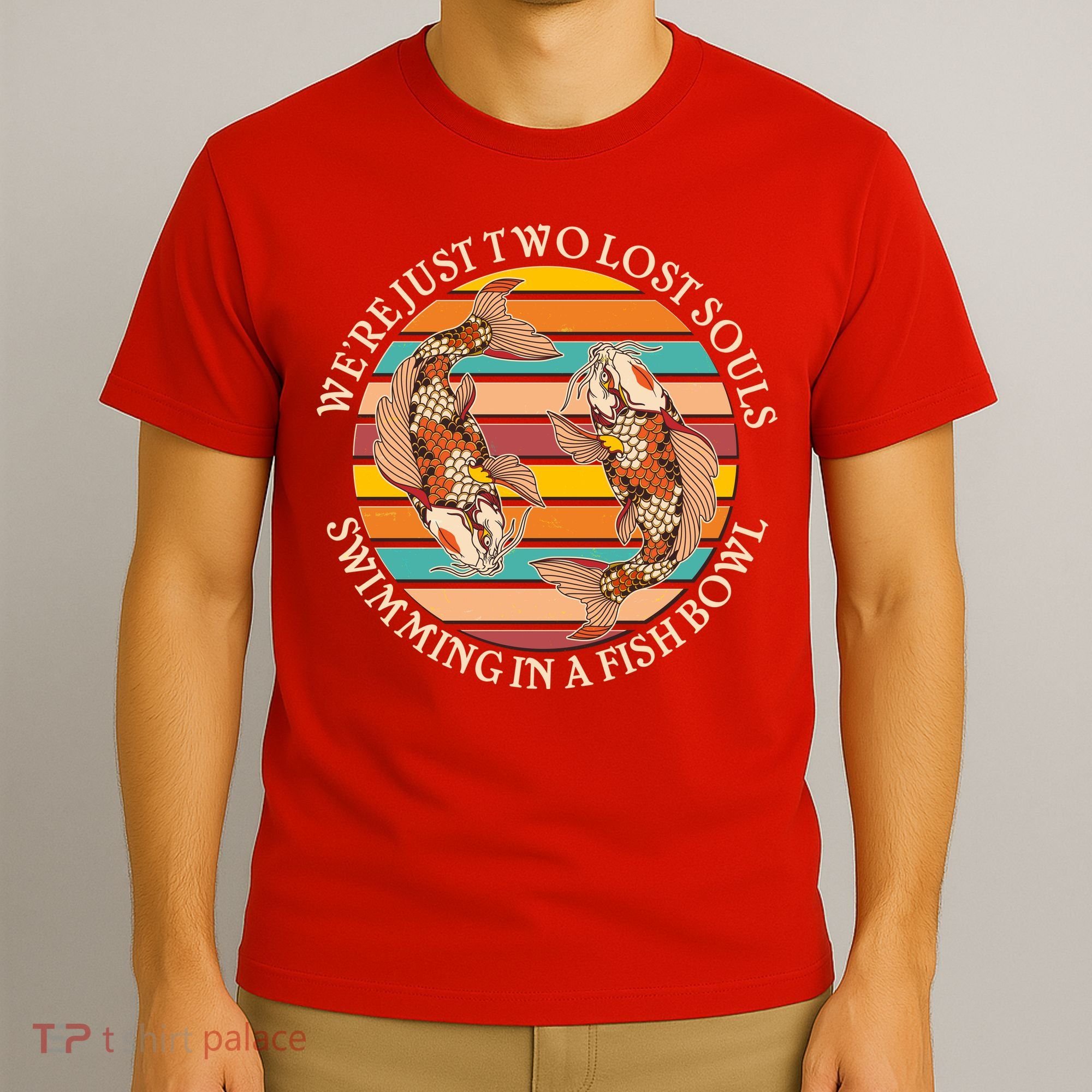 Vintage We're Just Two Lost Souls Swimming In A Fish Bowl Koi Fish T-Shirt