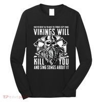 Vikings Will Kill You And Sing Songs About It Funny Viking Long Sleeve Shirt thumb 0