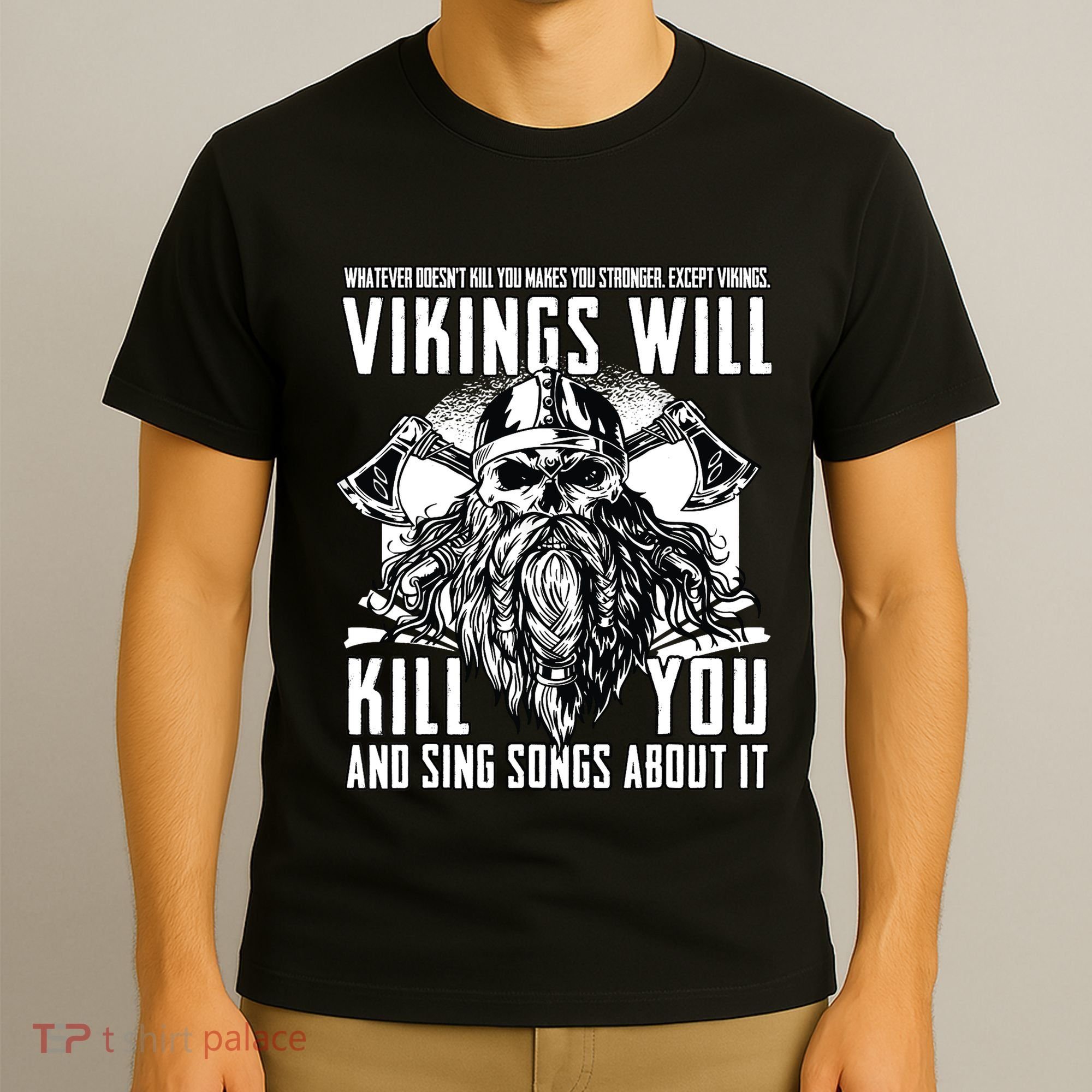 Vikings Will Kill You And Sing Songs About It Funny Viking T-Shirt