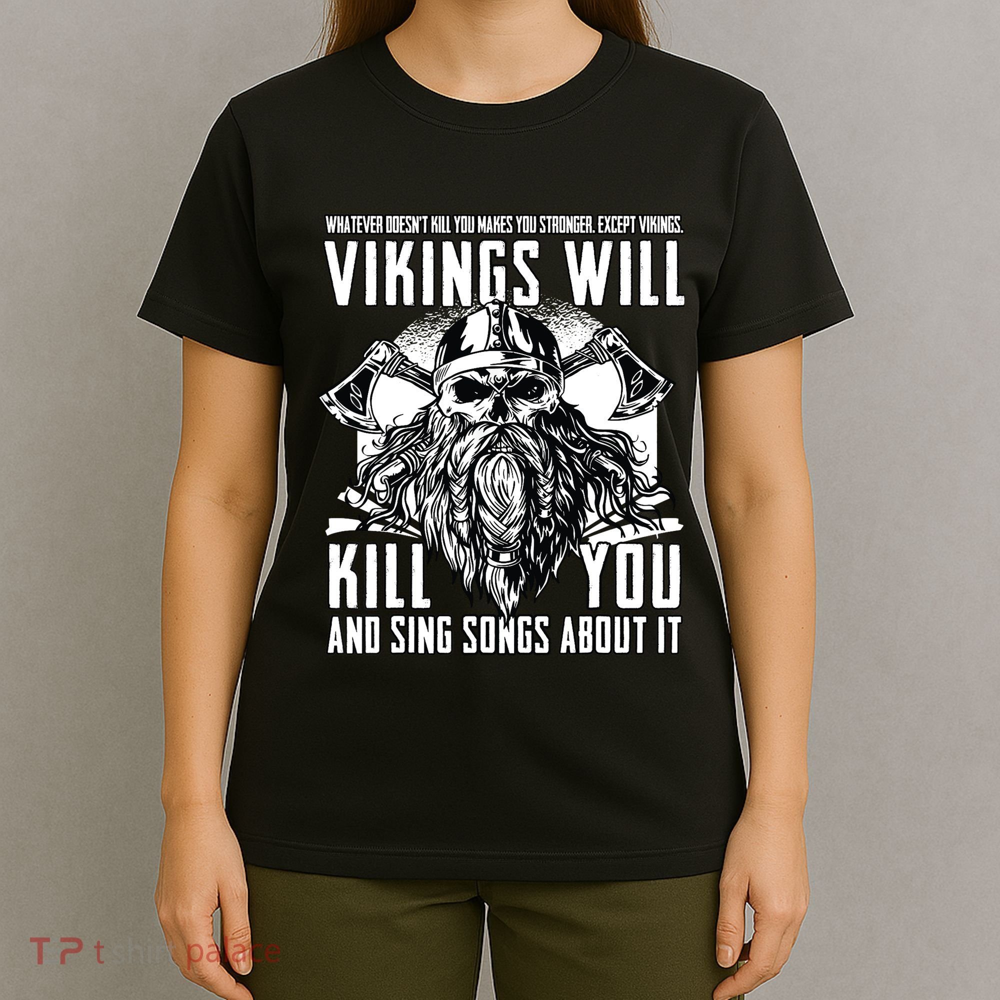 Vikings Will Kill You And Sing Songs About It Funny Viking T-Shirt
