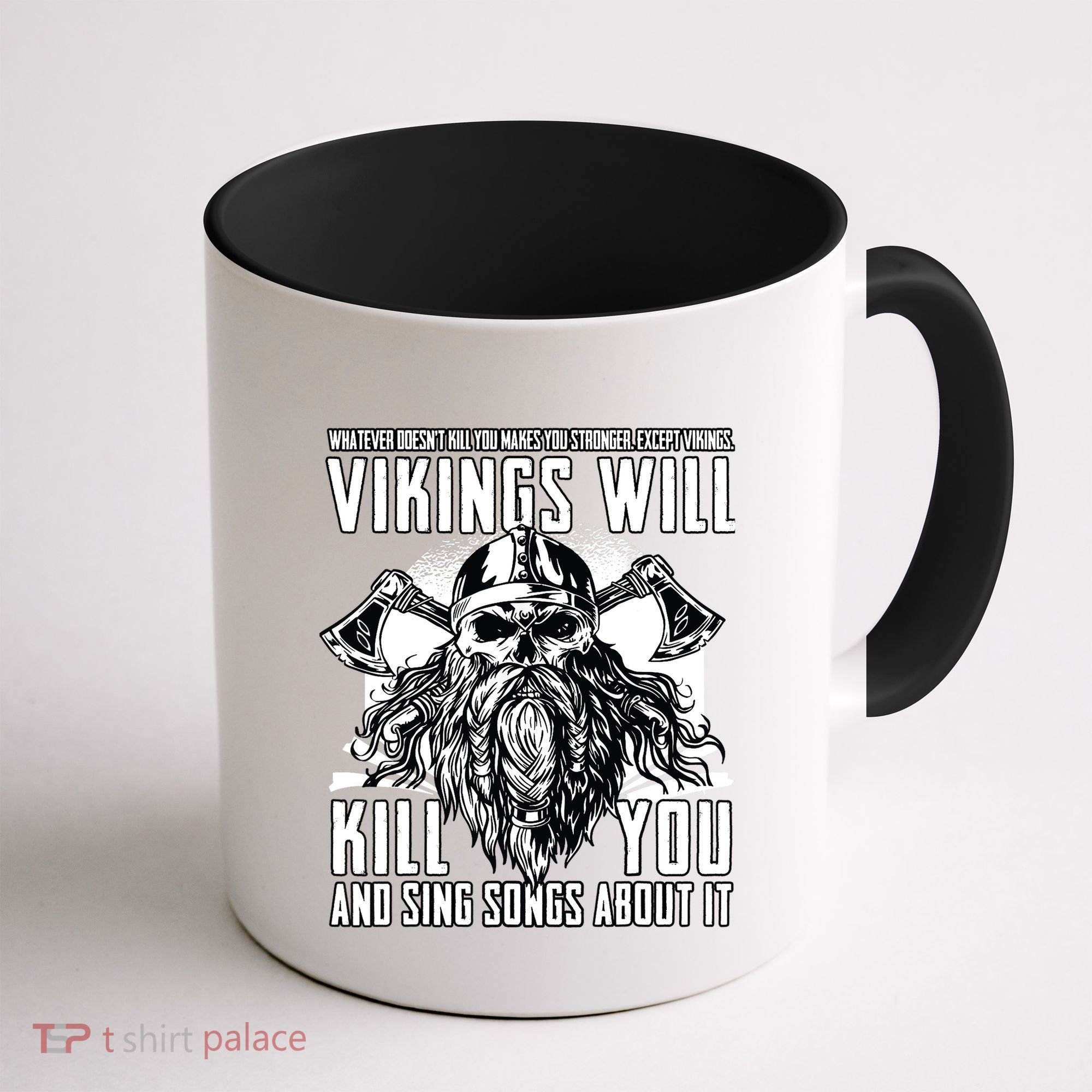 Vikings Will Kill You And Sing Songs About It Funny Viking Coffee Mug